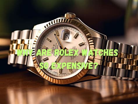 why are old rolex watches so expensive|why are Rolex prices increasing.